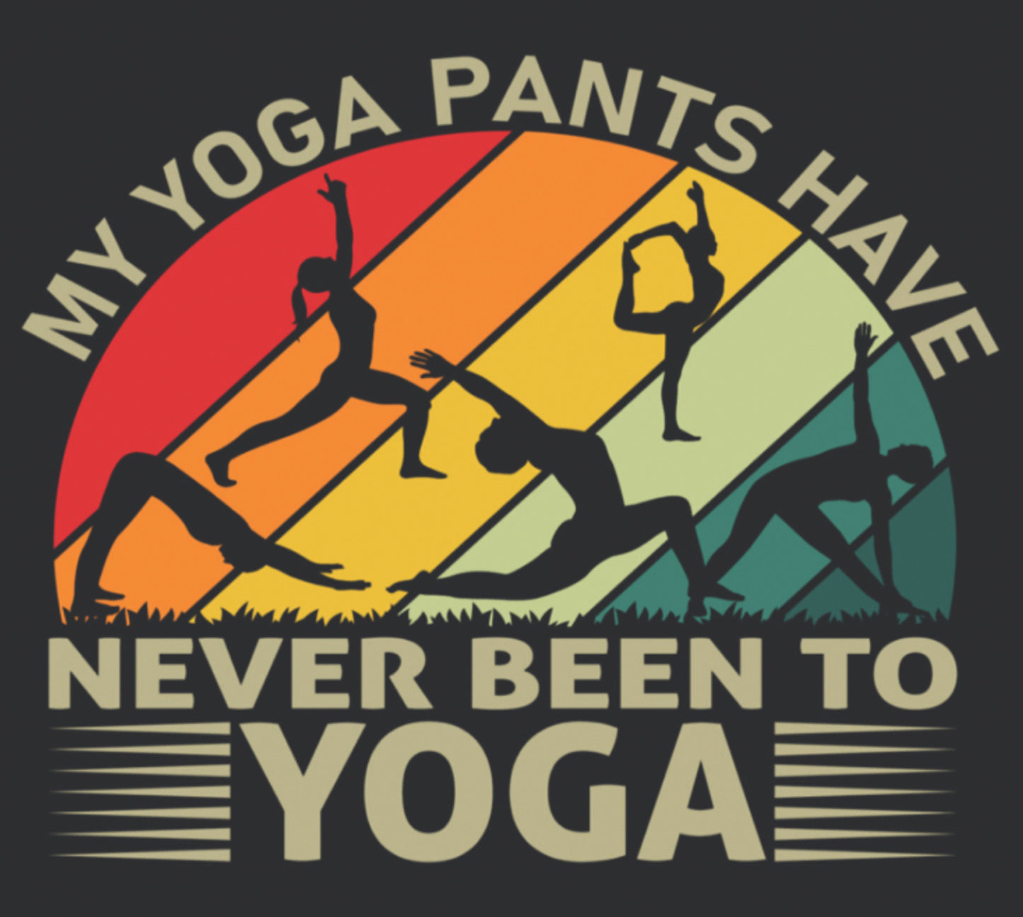 My Yoga Pants Have Never Been To Yoga. On a 2.5” Square Metal Refrigerator Magnet.