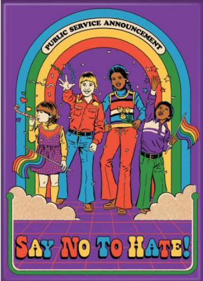 Say No To Hate. On a 2.5”x 3.5” Metal Refrigerator Magnet.A Funny Magnet For Him or Her..