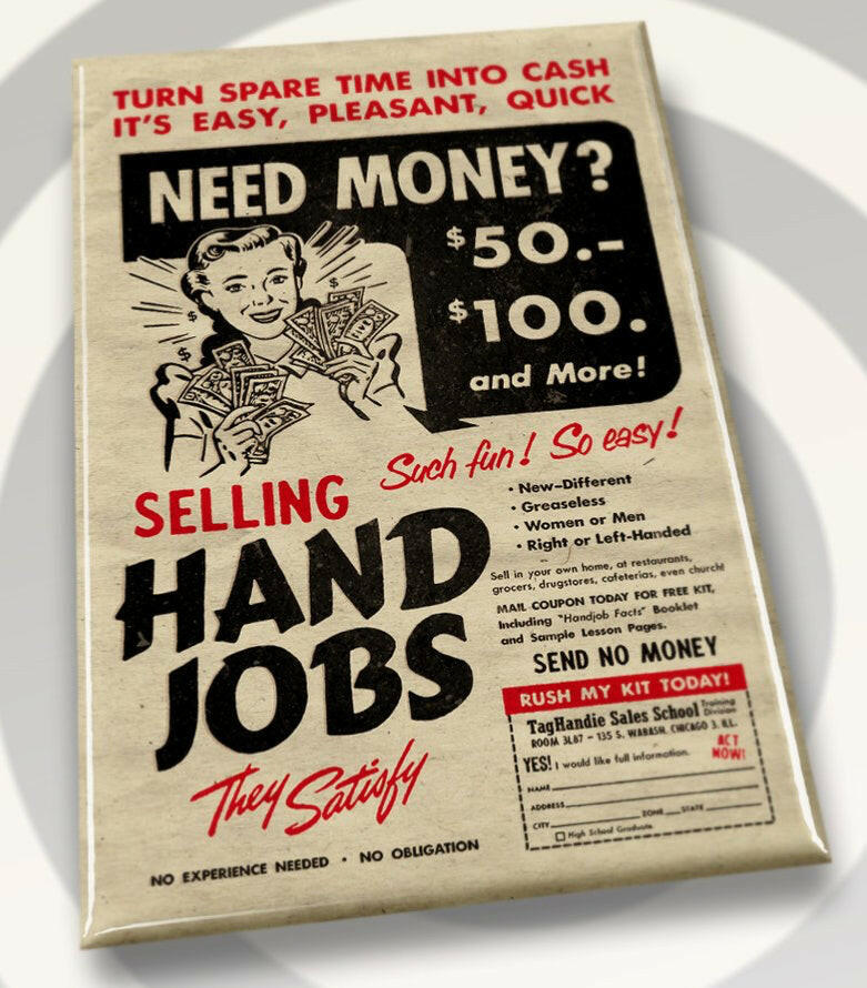 Selling Hand Jobs. So Much Fun,So Easy. Vintage Parody Ad On A 2”x3” Metal Refrigerator Magnet. Quality Glossy Finish With Strong Holding Power..