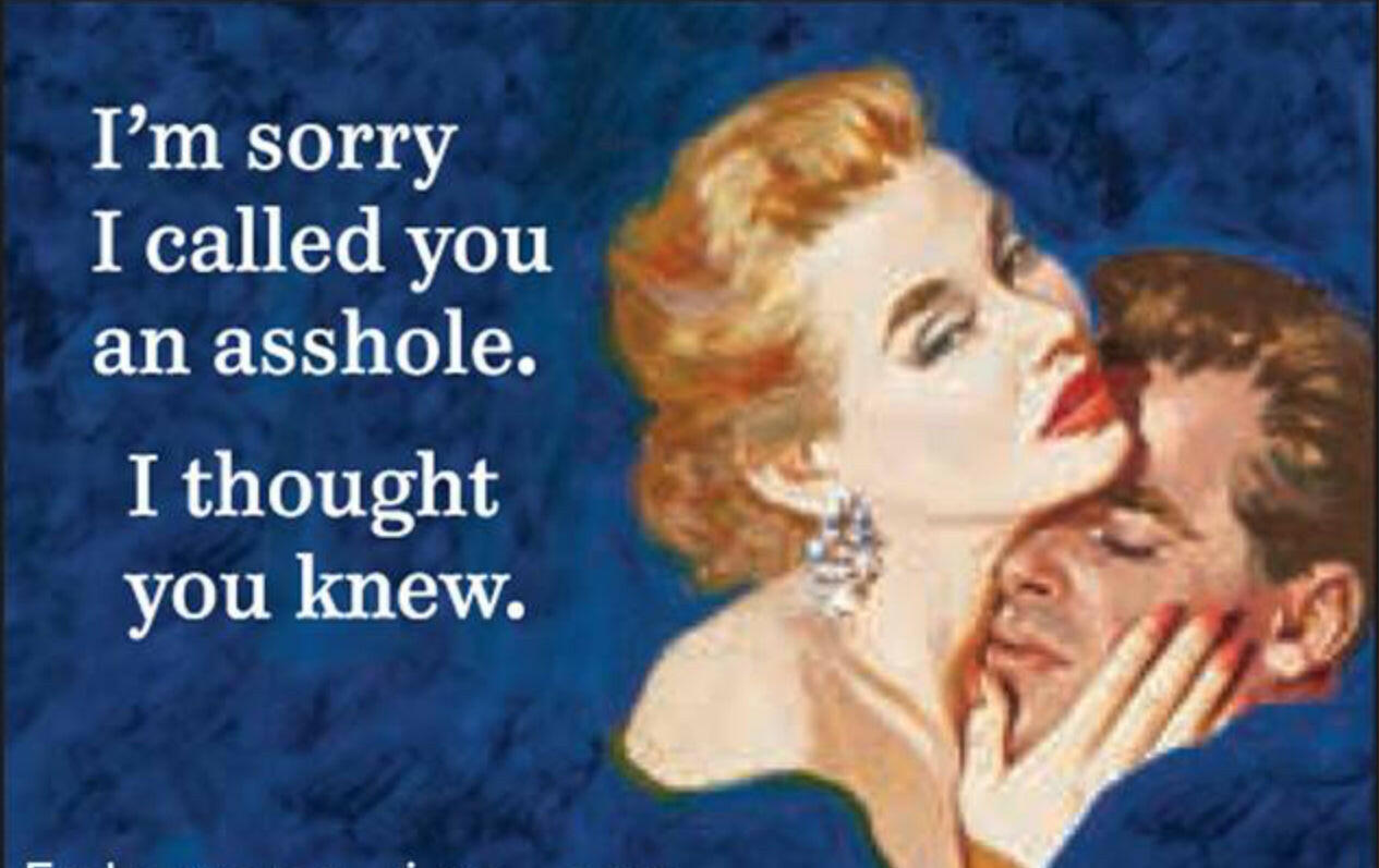 I’m Sorry I Called You An Asshole. I Thought You Knew. All On A 2”x3” Metal Refrigerator Magnet. Quality Glossy Finish With Strong Holding Power..