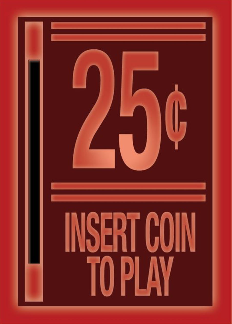 25 Cents, Insert Coin To Play. All On a 2.5”x 3.5” Metal Refrigerator Magnet.A Magnet For Him or Her.