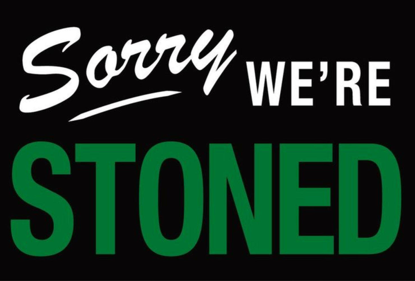 Sorry We’re Stoned. All On a 2.5”x 3.5” Metal Refrigerator Magnet.A Funny Magnet For Him or Her. Quality Metal Magnet With Glossy Finish And Strong Holding Power..