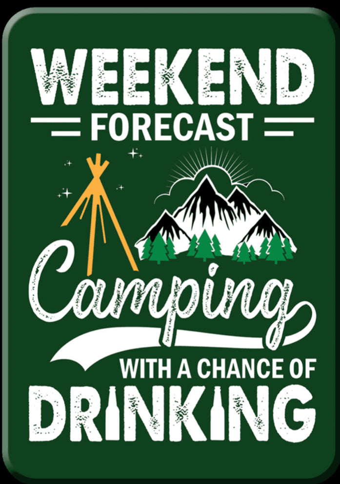 Weekend Forecast,Camping With A Chance Of Drinking. On A 2”x3” Metal Refrigerator Magnet.A Magnet For Him or Her.