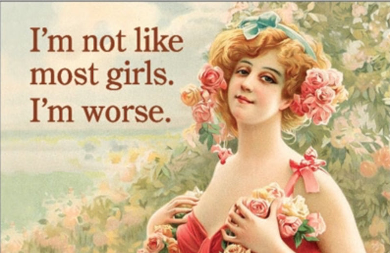 I’m Not Like Most Girls I’m Worse.All On A 2”x3” Metal Refrigerator Magnet.