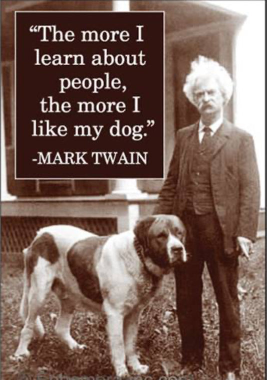 The More I Learn About People.The More I Like My Dog,By Mark Twain. All On a 2”x3” Metal Refrigerator Magnet..