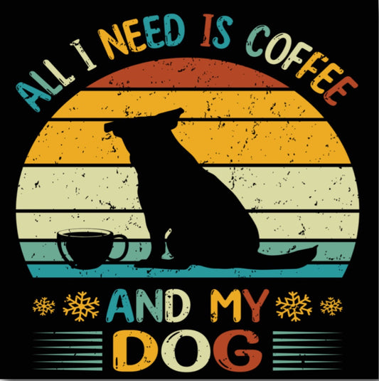 All I Need Is Coffee And My Dog. On a 3” Square Metal Refrigerator Magnet.A Funny Magnet For Him or Her.