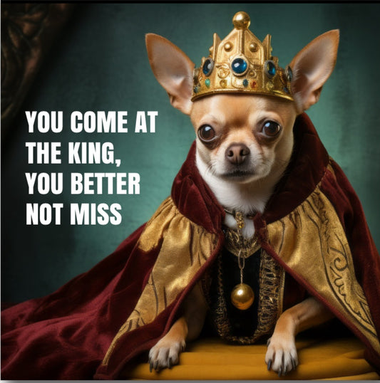 You Come At The King,You Better Not Miss. On a 2.5” Square Metal Refrigerator Magnet.