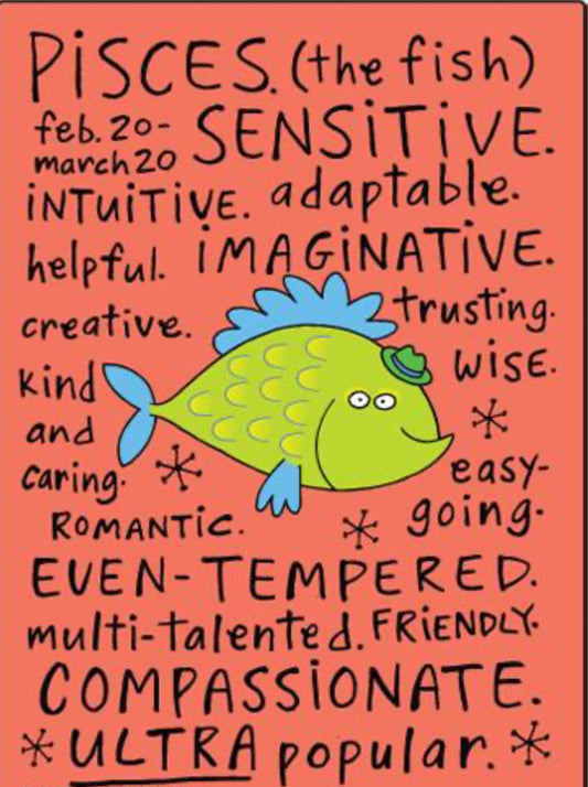 Funny Pisces Zodiac Sign Feb 20-Mar 20. On a 2.5”x 3.5” Metal Refrigerator Magnet.