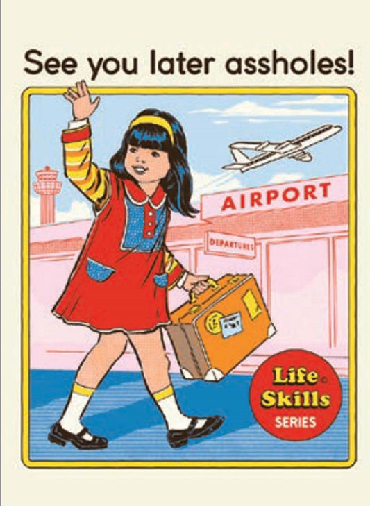 See You Later Assholes. All On a 2.5”x 3.5” Metal Refrigerator Magnet.A Funny Magnet For Him or Her.