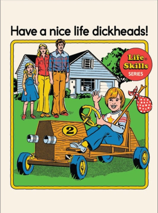Have A Nice Life Dickheads. On a 2.5”x 3.5” Metal Refrigerator Magnet.A Funny Magnet For Him or Her.