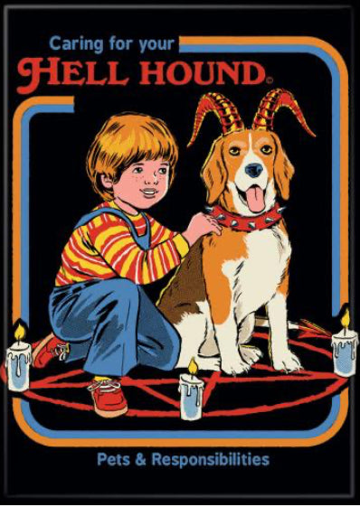 Caring For Your Hell Hound. On a 2.5”x 3.5” Metal Refrigerator Magnet.A Funny Magnet For Him or Her.
