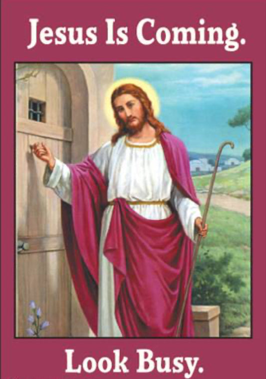 Jesus Is Coming. Look Busy.All On A 2”x3” Metal Refrigerator Magnet. Quality Glossy Finish With Strong Holding Power.