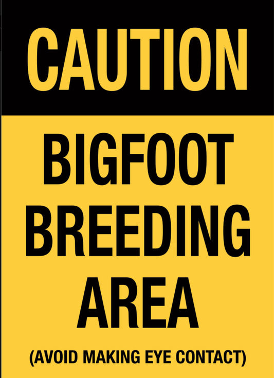 Caution BigFoot Breeding Area.Avoid Making Eye Contact. On a 2.5”x 3.5” Metal Refrigerator Magnet.A Magnet For Him or Her.