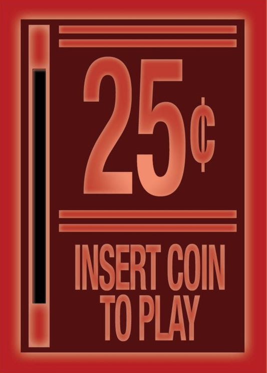 25 Cents, Insert Coin To Play. All On a 2.5”x 3.5” Metal Refrigerator Magnet.A Magnet For Him or Her.
