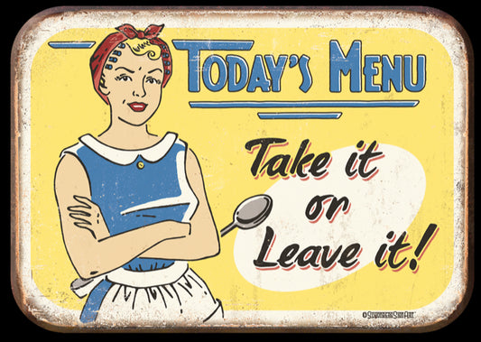 Today’s Menu Take It Or Leave It. On A 2.5” x 3.5” Metal Refrigerator Magnet.A Magnet For Him or Her.