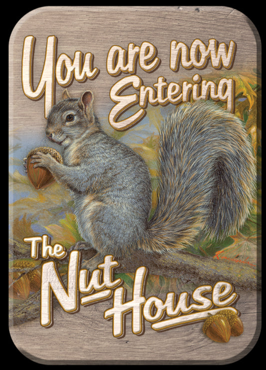 You Are Now Entering The Nut House. On A 2.5” x 3.5” Metal Refrigerator Magnet.A Magnet For Him or Her.