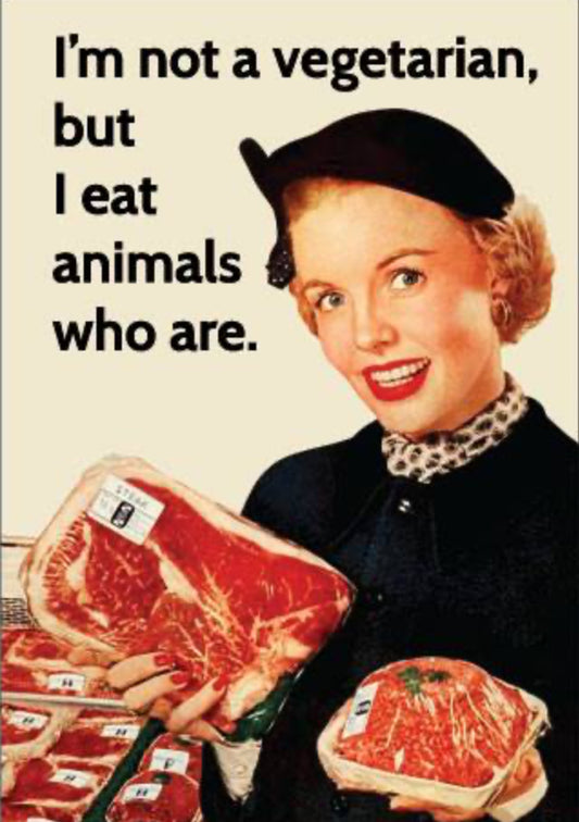 I’m Not A Vegetarian But I Eat Animals Who Are.On A 2”x3” Metal Refrigerator Magnet.