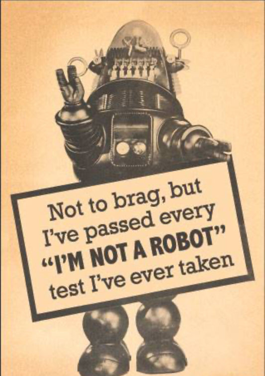 Not To Brag,But I Have Passed Every “I’m Not A Robot”Test I’ve Ever Taken. On A 2”x3” Metal Refrigerator Magnet.