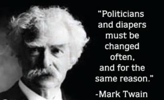 Politicians And Diapers Must Be Change Often And For The Same Reason,Quote By Mark Twain. All On a 2”x3” Metal Refrigerator Magnet.