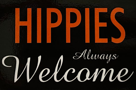 Hippies Always Welcome. On a 2”x3” Metal Refrigerator Magnet. Quality Glossy Finish With Strong Holding Power..