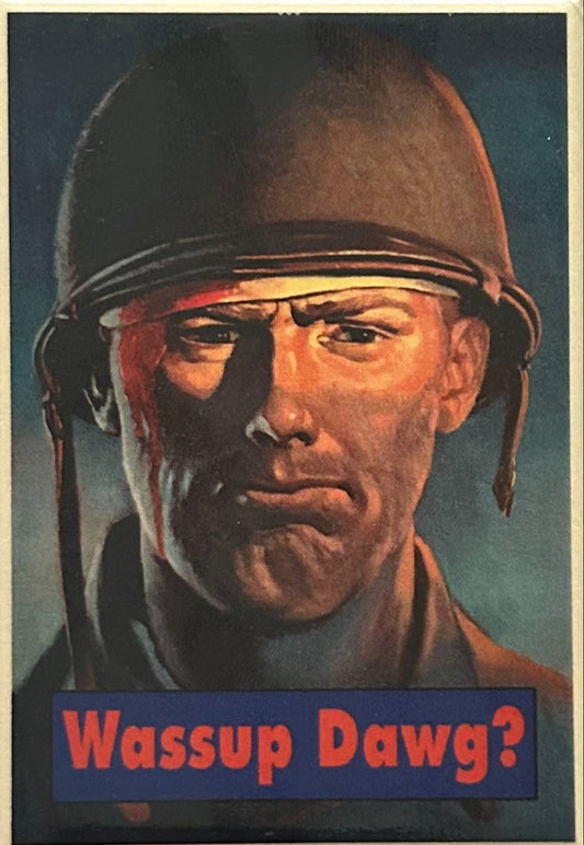 Wassup Dawg? U.S Army Recruitment Poster.On a 2”x3” Metal Refrigerator Magnet. Quality Glossy Finish With Strong Holding Power.