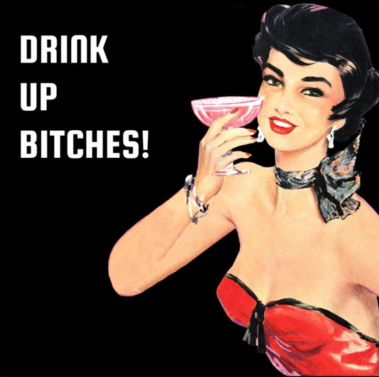 Drink up Bitches! On a 2.5” Square Metal Magnet. Quality Metal Magnet With Glossy Finish And Strong Holding Power.