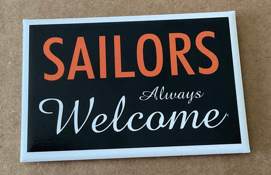 Sailors Always Welcome. On a 2”x3” Metal Refrigerator Magnet..