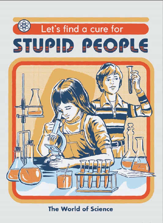 Let’s Fine A Cure For Stupid People.All On a 2.5”x 3.5” Funny Refrigerator Magnet.
