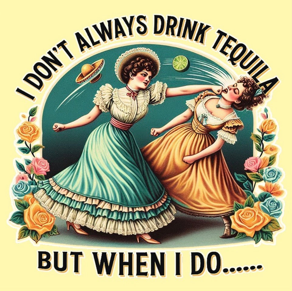 I Don’t Always Drink Tequila But When I Do. On a 2.5” Square Metal Refrigerator Magnet..